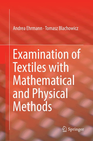 Andrea Ehrmann, Tomasz Blachowicz - Examination of Textiles with Mathematical and Physical Methods, Häftad