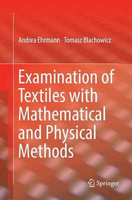 Examination of Textiles with Mathematical and Physical Methods 1