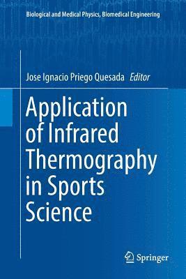 Jose Ignacio Priego Quesada - Application of Infrared Thermography in Sports Science, Häftad