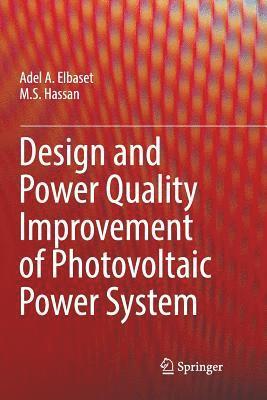 Adel A. Elbaset, M. S. Hassan - Design and Power Quality Improvement of Photovoltaic Power System, Häftad