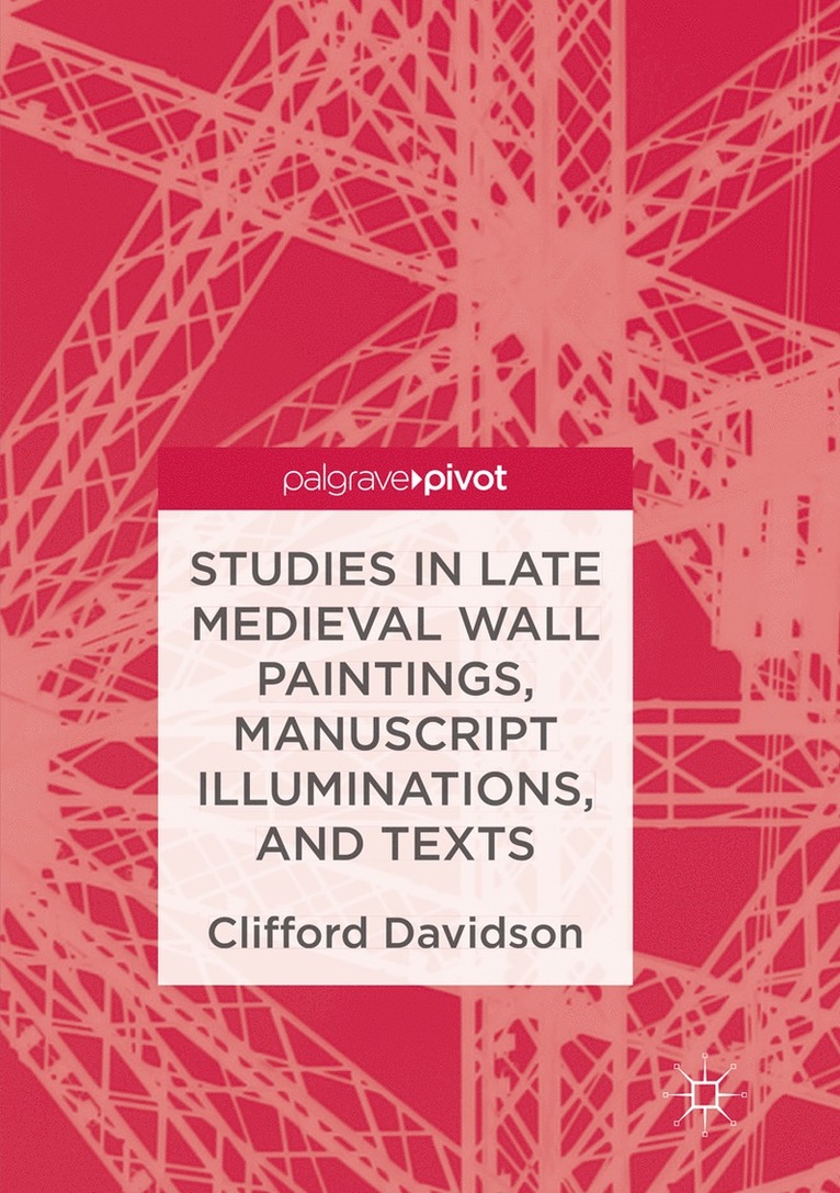 Clifford Davidson - Studies in Late Medieval Wall Paintings, Manuscript Illuminations, and Texts, Häftad