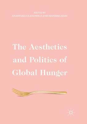 bokomslag The Aesthetics and Politics of Global Hunger