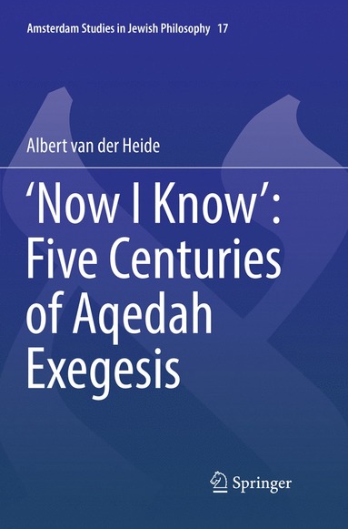 bokomslag Now I Know: Five Centuries of Aqedah Exegesis