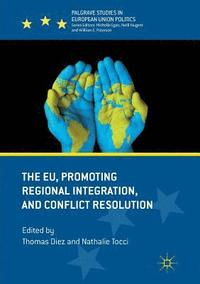 bokomslag The EU, Promoting Regional Integration, and Conflict Resolution