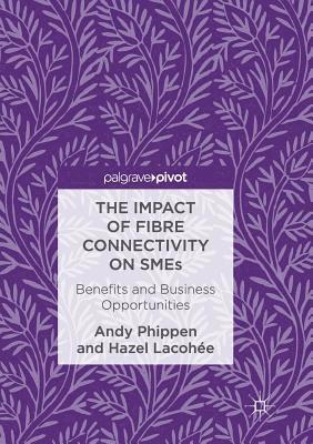 Andy Phippen, Hazel Lacohée, Hazel Lacohee - Impact of Fibre Connectivity on SMEs, Häftad