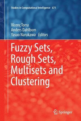 Fuzzy Sets, Rough Sets, Multisets and Clustering 1