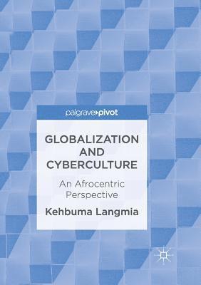 Kehbuma Langmia - Globalization and Cyberculture, Häftad