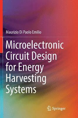 Microelectronic Circuit Design for Energy Harvesting Systems 1