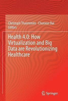 Health 4.0: How Virtualization and Big Data are Revolutionizing Healthcare 1