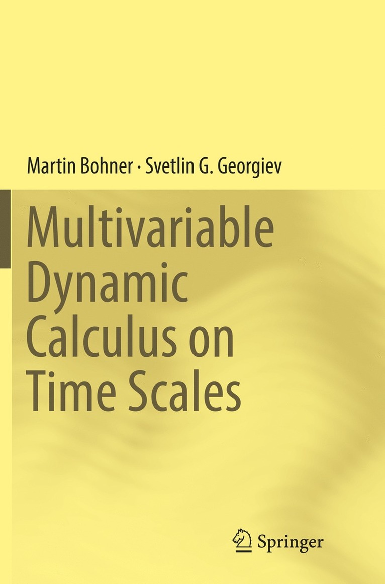 Martin Bohner, Svetlin G. Georgiev - Multivariable Dynamic Calculus on Time Scales, Häftad