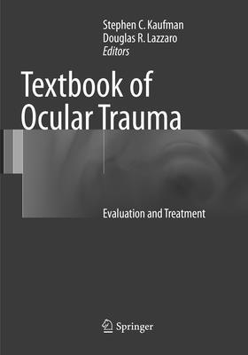 Stephen C. Kaufman, Douglas R. Lazzaro - Textbook of Ocular Trauma, Häftad