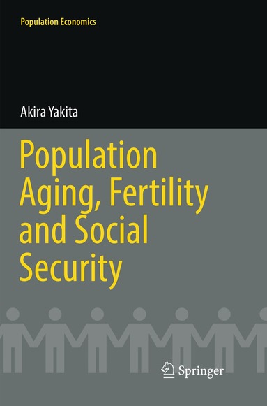 Akira Yakita - Population Aging, Fertility and Social Security, Häftad