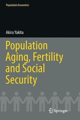 Akira Yakita - Population Aging, Fertility and Social Security, Häftad