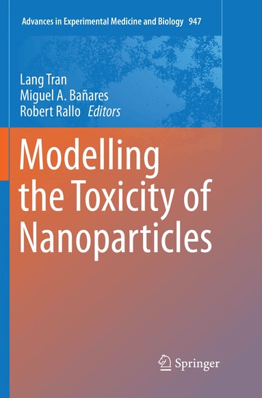 Lang Tran, Miguel A. Bañares, Robert Rallo - Modelling the Toxicity of Nanoparticles, Häftad