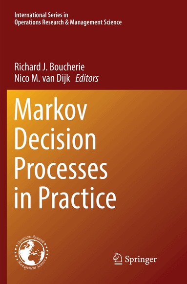 Richard J. Boucherie, Nico M. van Dijk - Markov Decision Processes in Practice, Häftad