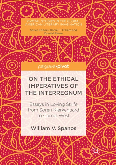 William V. Spanos - On the Ethical Imperatives of the Interregnum, Häftad