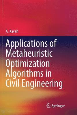 Applications of Metaheuristic Optimization Algorithms in Civil Engineering 1