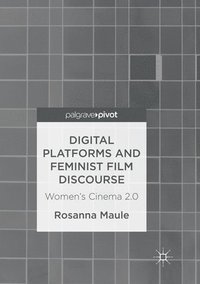 bokomslag Digital Platforms and Feminist Film Discourse