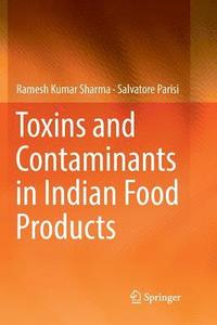 bokomslag Toxins and Contaminants in Indian Food Products