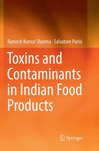 Ramesh Kumar Sharma, Salvatore Parisi - Toxins and Contaminants in Indian Food Products, Häftad