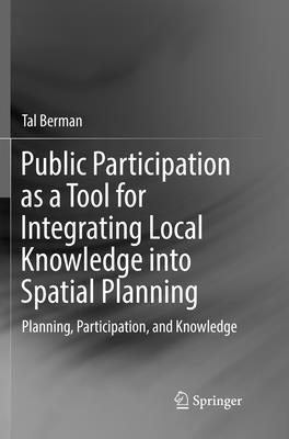 Public Participation as a Tool for Integrating Local Knowledge into Spatial Planning 1