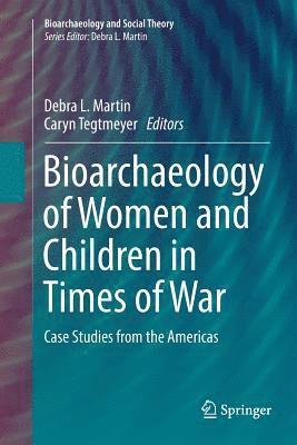 Bioarchaeology of Women and Children in Times of War 1