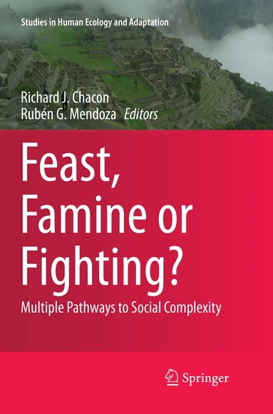 Richard J. Chacon, Rubén G. Mendoza - Feast, Famine or Fighting?, Häftad