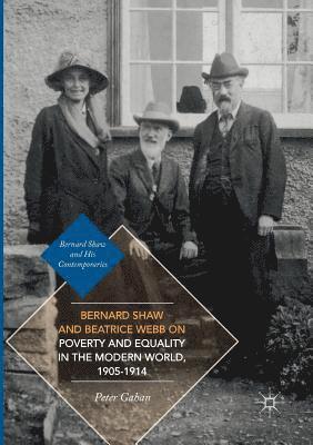 Bernard Shaw and Beatrice Webb on Poverty and Equality in the Modern World, 1905–1914