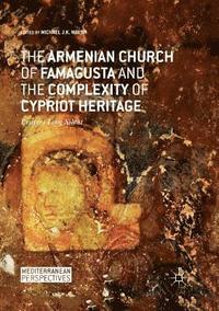 bokomslag The Armenian Church of Famagusta and the Complexity of Cypriot Heritage