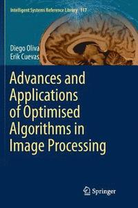 bokomslag Advances and Applications of Optimised Algorithms in Image Processing