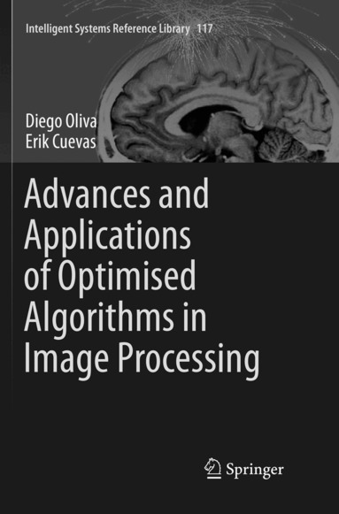 Diego Oliva, Erik Cuevas - Advances and Applications of Optimised Algorithms in Image Processing, Häftad