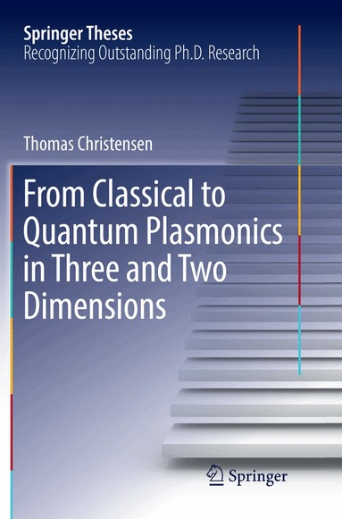 Thomas Christensen - From Classical to Quantum Plasmonics in Three and Two Dimensions, Häftad