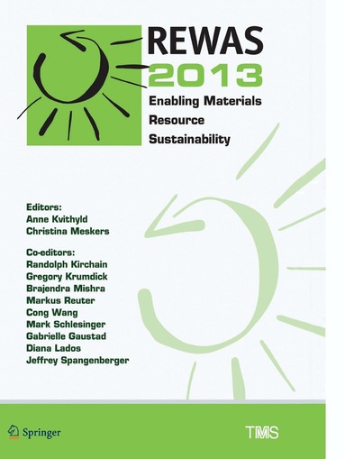 Anne Kvithyld, Christina Meskers, Randolph Kirchain, Greg Krumdick, Brajendra Mishra, Markus Reuter, Cong Wang, Mark Schlesinger, Gabrielle Gaustad, Diana Lados, Jeffrey Spangenberger - REWAS 2013, Häftad