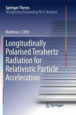 bokomslag Longitudinally Polarised Terahertz Radiation for Relativistic Particle Acceleration