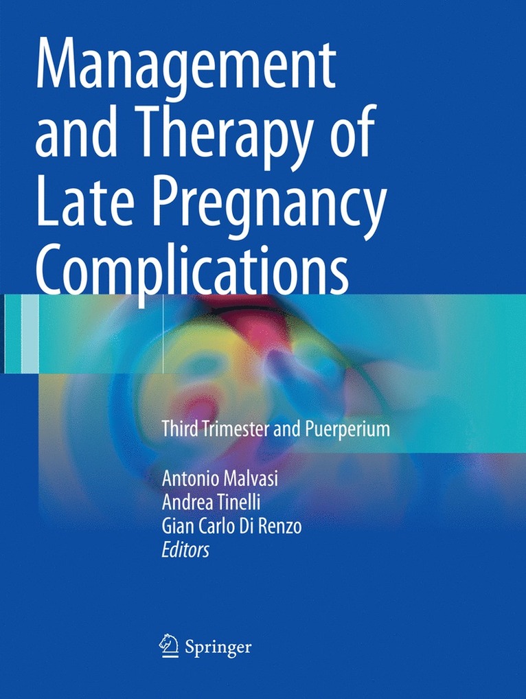 Antonio Malvasi, Andrea Tinelli, Gian Carlo Di Renzo - Management and Therapy of Late Pregnancy Complications, Häftad