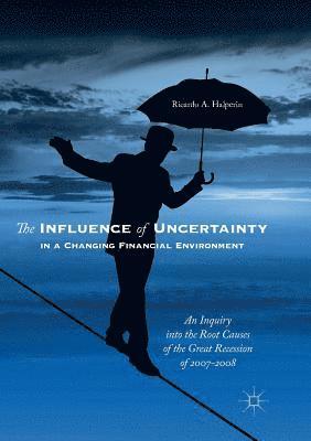 Ricardo A. Halperin - Influence of Uncertainty in a Changing Financial Environment, Häftad