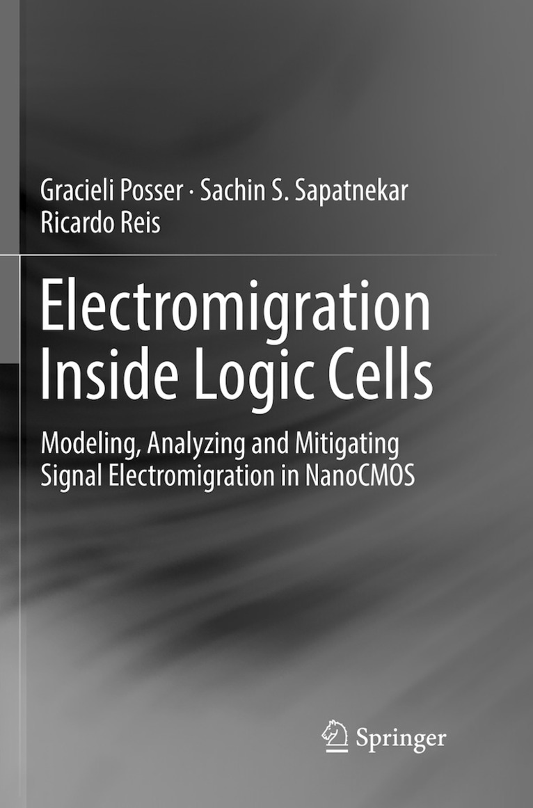 Gracieli Posser, Sachin S. Sapatnekar, Ricardo Reis - Electromigration Inside Logic Cells, Häftad