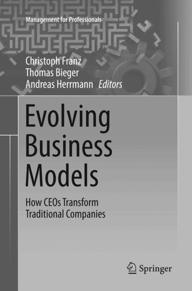 Christoph Franz, Thomas Bieger, Andreas Herrmann - Evolving Business Models, Häftad