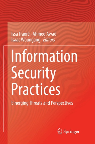 Issa Traoré, Ahmed Awad, Isaac Woungang - Information Security Practices, Häftad