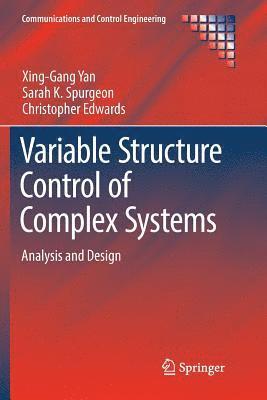 Xing-Gang Yan, Sarah K. Spurgeon, Christopher Edwards - Variable Structure Control of Complex Systems, Häftad