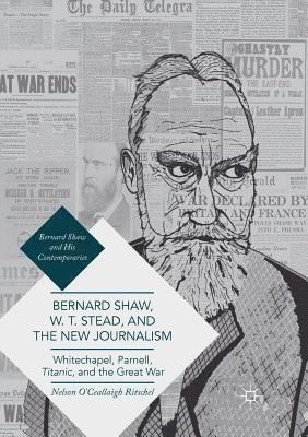 Bernard Shaw, W. T. Stead, and the New Journalism 1