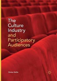 bokomslag Culture Industry and Participatory Audiences