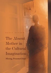 bokomslag The Absent Mother in the Cultural Imagination