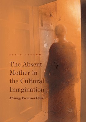 The Absent Mother in the Cultural Imagination 1