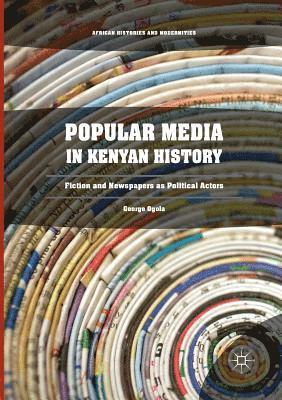 George Ogola - Popular Media in Kenyan History, Häftad