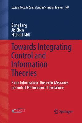 Song Fang, Jie Chen, Hideaki Ishii - Towards Integrating Control and Information Theories, Häftad
