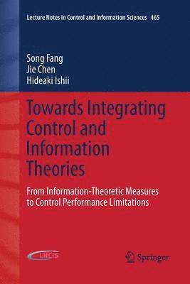 Towards Integrating Control and Information Theories 1