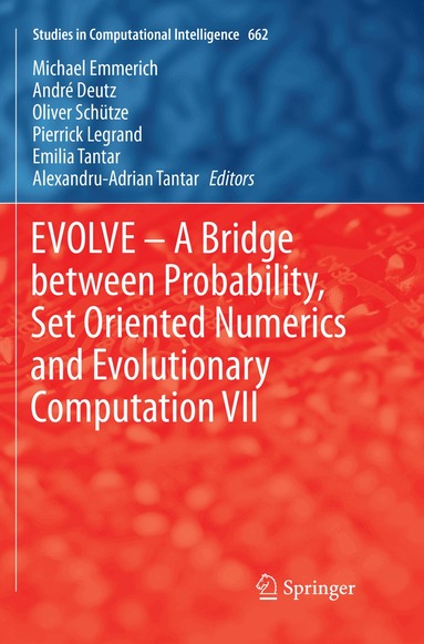Michael Emmerich, André Deutz, Oliver Schütze, Pierrick Legrand, Emilia Tantar, Alexandru-Adrian Tantar - EVOLVE – A Bridge between Probability, Set Oriented Numerics and Evolutionary Computation VII, Häftad