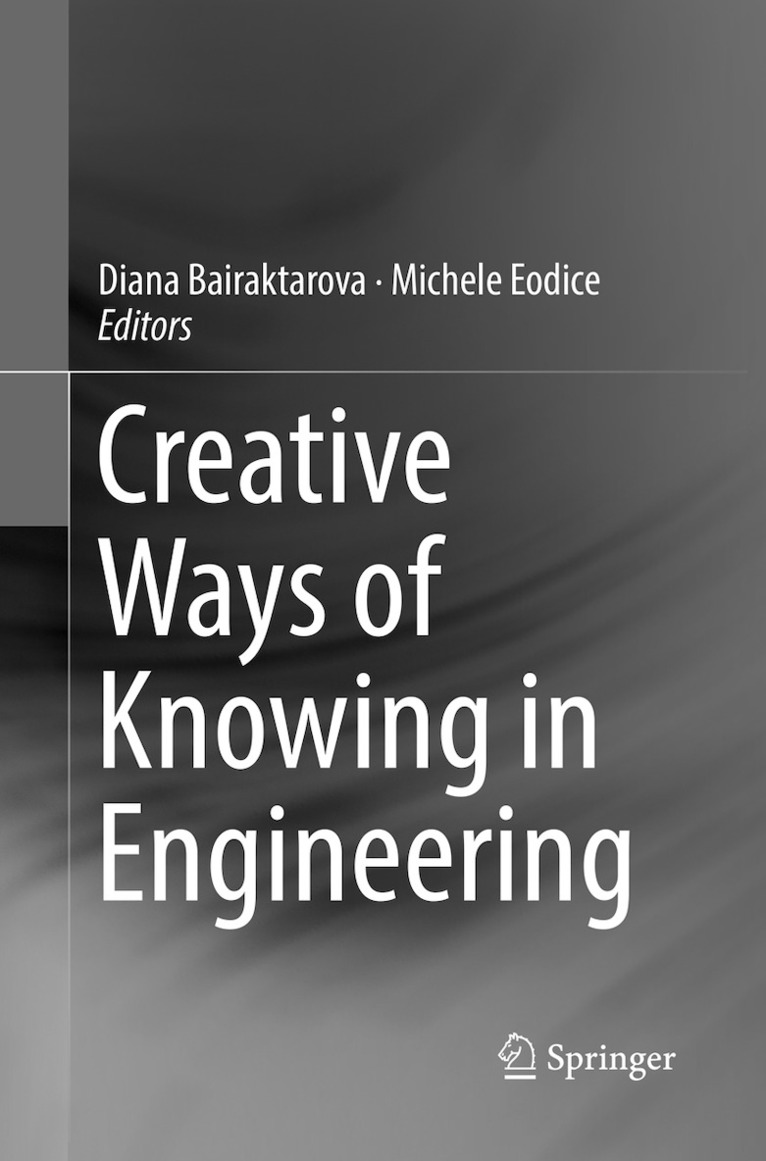 Diana Bairaktarova, Michele Eodice - Creative Ways of Knowing in Engineering, Häftad