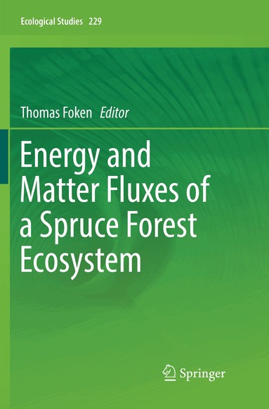 Thomas Foken - Energy and Matter Fluxes of a Spruce Forest Ecosystem, Häftad